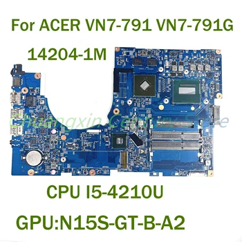 Для материнской платы ноутбука ACER VN7-791 VN7-791G 14204-1M с процессором I5-4210U N15S-GT-B-A2 GPU 100% протестирован полностью