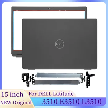 NEW Экран ноутбука Для ноутбуков DELL Latitude 3510 E3510 L3510 Чехол ЖК-дисплей Задняя крышка Передняя панель Петли 08XVW9 0CMCDF 0GCK6R