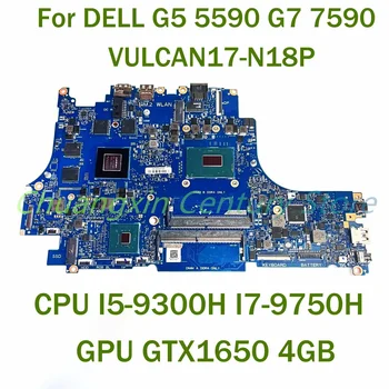 Для материнской платы ноутбука DELL G5 5590 G7 7590 VULCAN17-N18P с процессором I5-9300H I7-9750H GPU GTX1650 4 ГБ 100% протестирован полностью работает