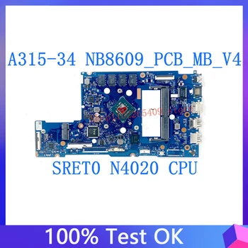 NB8609_PCB_MB_V4 Высококачественная материнская плата для ноутбука ACER Aspire A315 A315-34 с процессором SRET0 N4020 100% полностью протестировано в норме
