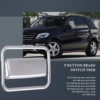  Наклейка на ручной тормоз для автомобиля Кнопка P Выключатель тормоза Крышка рамы для Benz ML350 GL450 AMG W166 W176 W246 X156